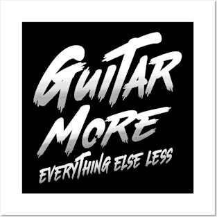 Guitar More - Everything Else Less Posters and Art